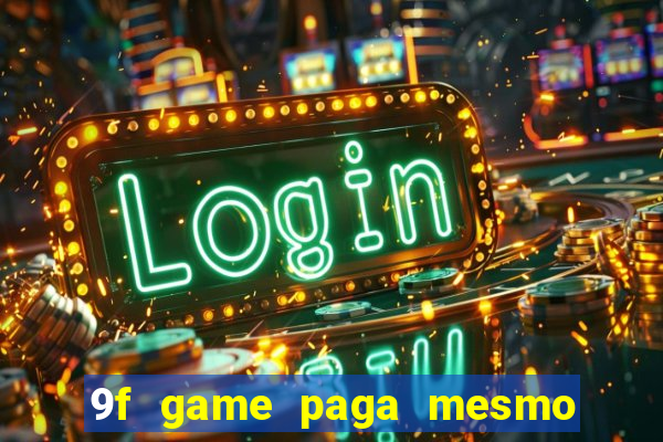 9f game paga mesmo os 100 reais